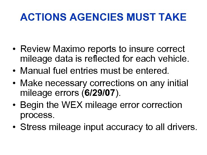 ACTIONS AGENCIES MUST TAKE • Review Maximo reports to insure correct mileage data is