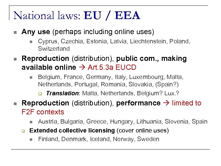National laws: EU / EEA n Any use (perhaps including online uses) n n