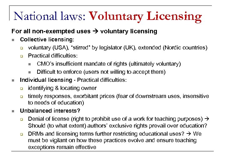 National laws: Voluntary Licensing For all non-exempted uses voluntary licensing n n n Collective
