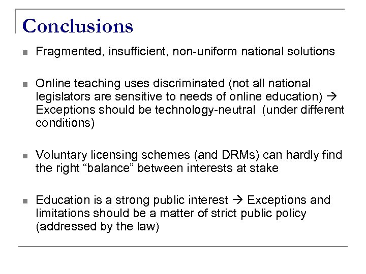 Conclusions n Fragmented, insufficient, non-uniform national solutions n Online teaching uses discriminated (not all