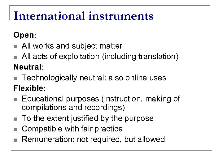 International instruments Open: n All works and subject matter n All acts of exploitation
