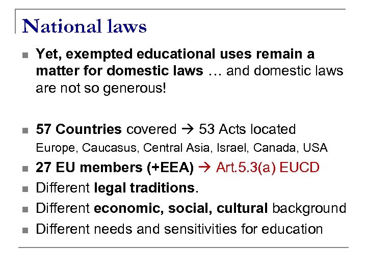 National laws n Yet, exempted educational uses remain a matter for domestic laws …
