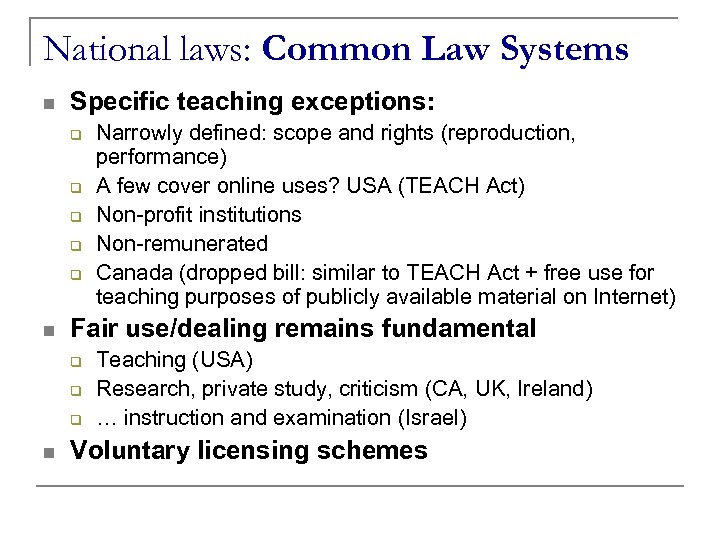 National laws: Common Law Systems n Specific teaching exceptions: q q q n Fair