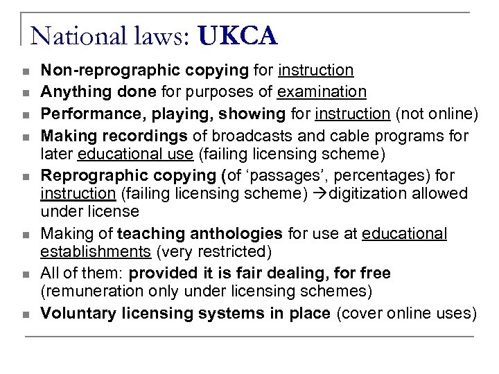 National laws: UKCA n n n n Non-reprographic copying for instruction Anything done for
