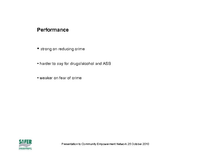Performance • strong on reducing crime • harder to say for drugs/alcohol and ASB