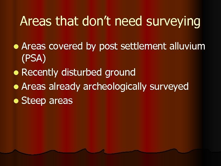 Areas that don’t need surveying l Areas covered by post settlement alluvium (PSA) l