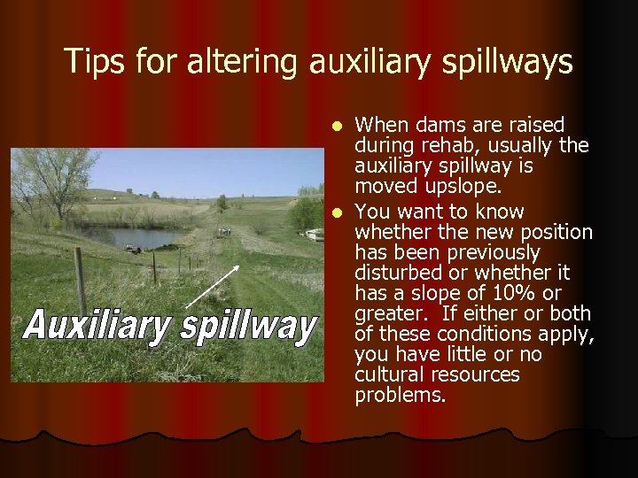 Tips for altering auxiliary spillways When dams are raised during rehab, usually the auxiliary