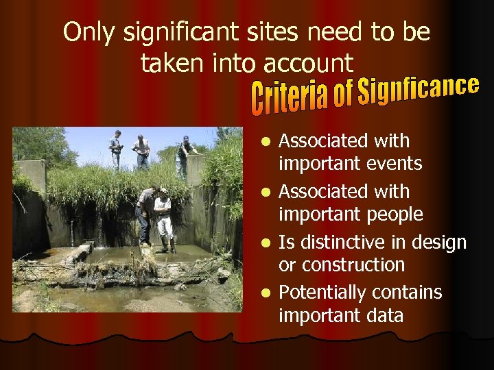 Only significant sites need to be taken into account Associated with important events l