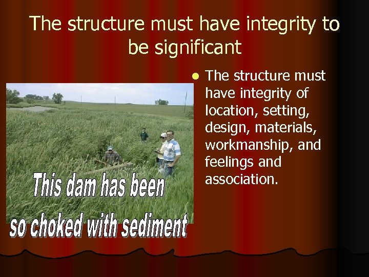 The structure must have integrity to be significant l The structure must have integrity