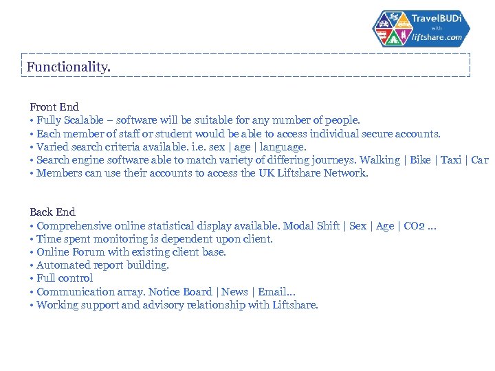 Functionality. Front End • Fully Scalable – software will be suitable for any number