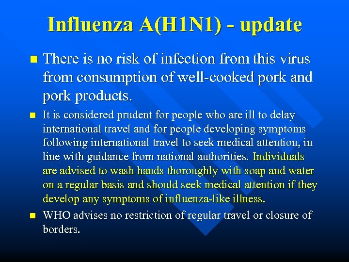 Influenza A(H 1 N 1) - update n There is no risk of infection