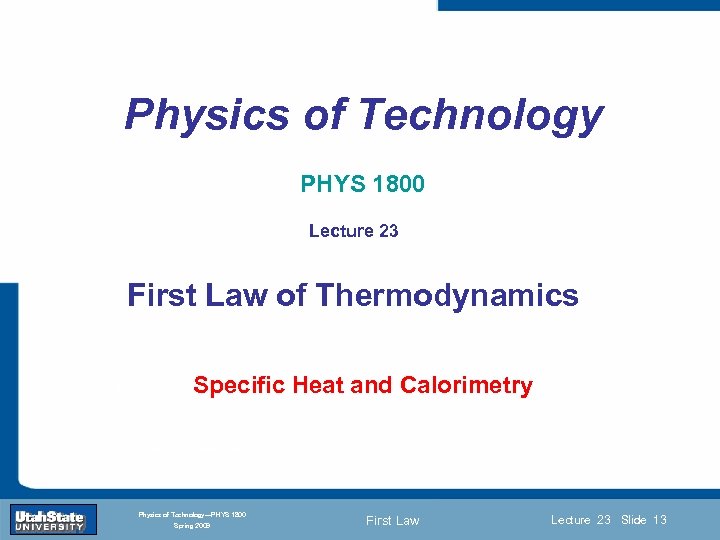 Physics of Technology PHYS 1800 Lecture 23 First Law of Thermodynamics Introduction Lecture 1