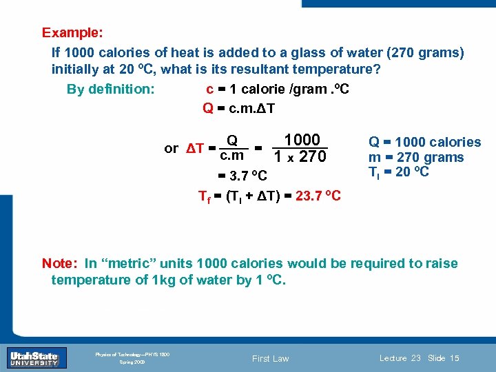 Example: If 1000 calories of heat is added to a glass of water (270