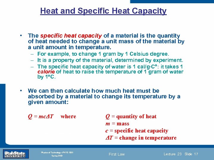 Heat and Specific Heat Capacity • The specific heat capacity of a material is