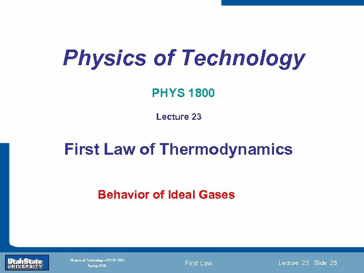 Physics of Technology PHYS 1800 Lecture 23 First Law of Thermodynamics Introduction Lecture 1