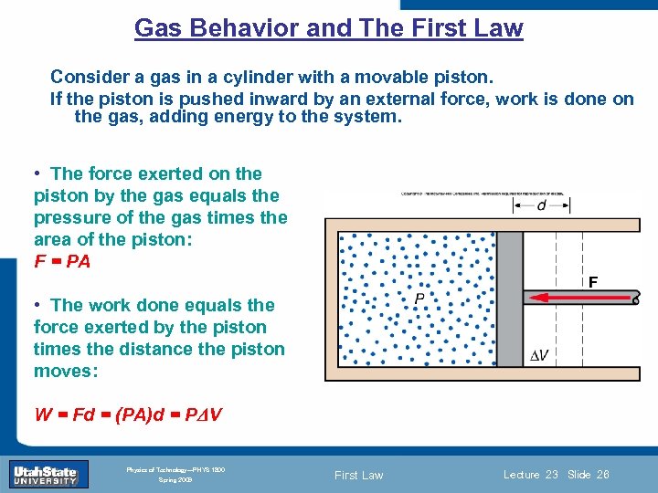 Gas Behavior and The First Law Consider a gas in a cylinder with a