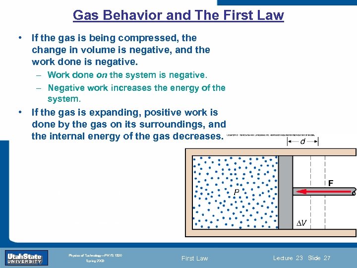 Gas Behavior and The First Law • If the gas is being compressed, the