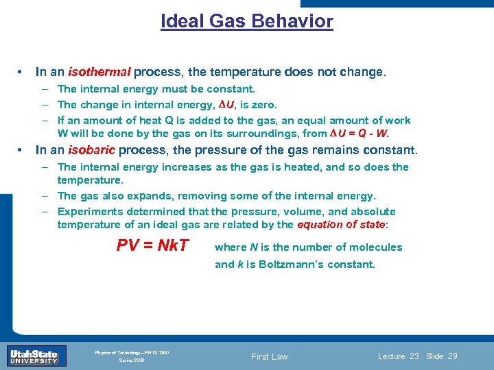 Ideal Gas Behavior • In an isothermal process, the temperature does not change. –