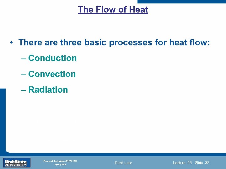 The Flow of Heat • There are three basic processes for heat flow: –