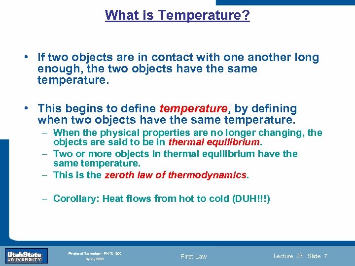 What is Temperature? • If two objects are in contact with one another long