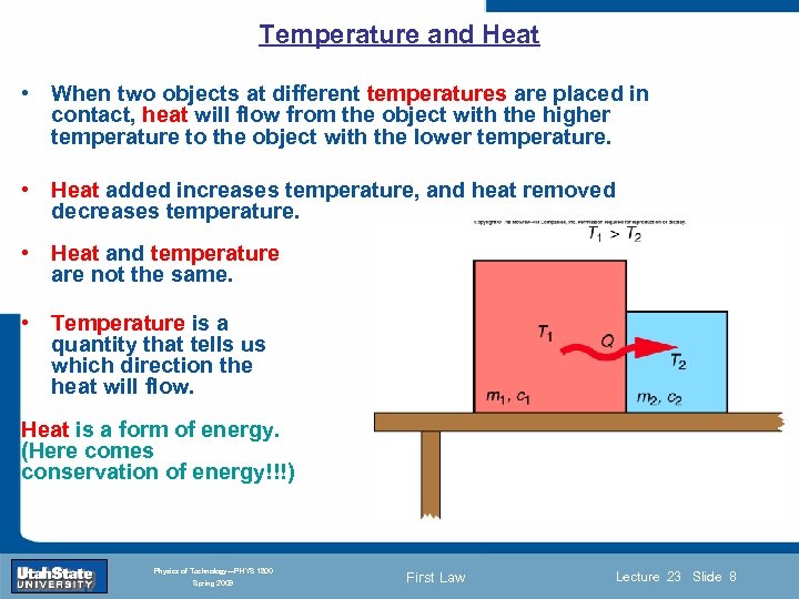 Temperature and Heat • When two objects at different temperatures are placed in contact,