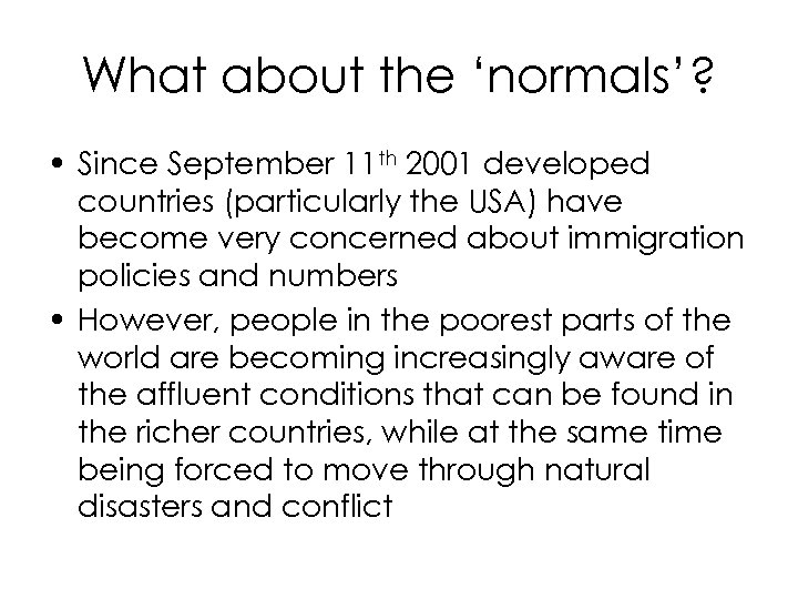 What about the ‘normals’? • Since September 11 th 2001 developed countries (particularly the
