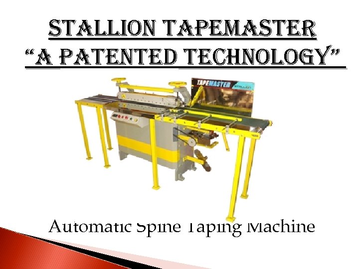 stallion tapemaster “a patented technology” Automatic Spine Taping Machine 