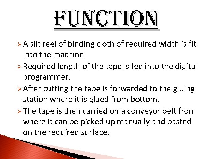 function ØA slit reel of binding cloth of required width is fit into the