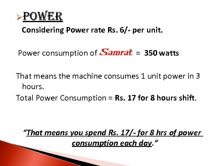 Øpower Considering Power rate Rs. 6/- per unit. Power consumption of = 350 watts