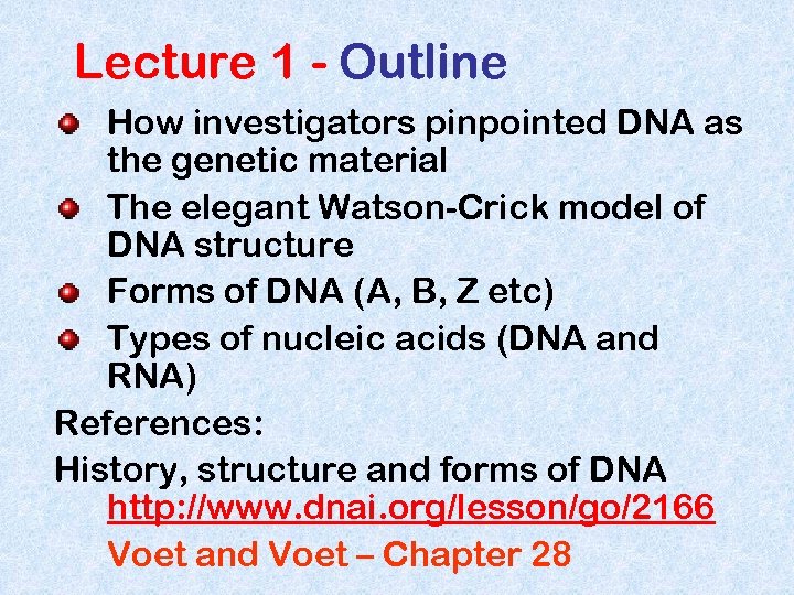 Lecture 1 - Outline How investigators pinpointed DNA as the genetic material The elegant