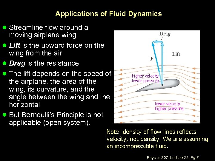 Applications of Fluid Dynamics l Streamline flow around a moving airplane wing l Lift