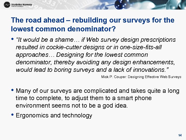 The road ahead – rebuilding our surveys for the lowest common denominator? • “It