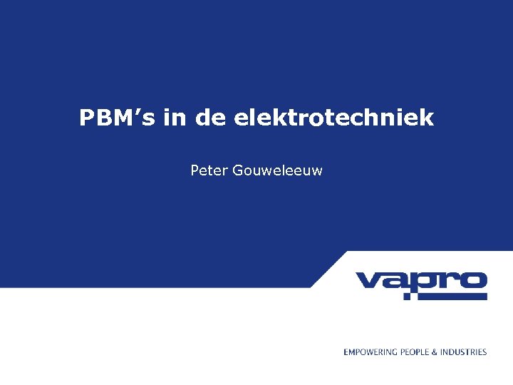 PBM’s in de elektrotechniek Peter Gouweleeuw 