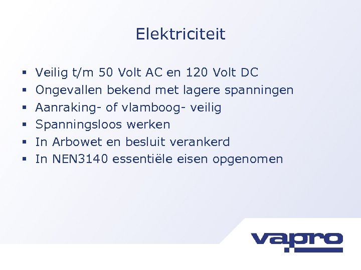 Elektriciteit § § § Veilig t/m 50 Volt AC en 120 Volt DC Ongevallen