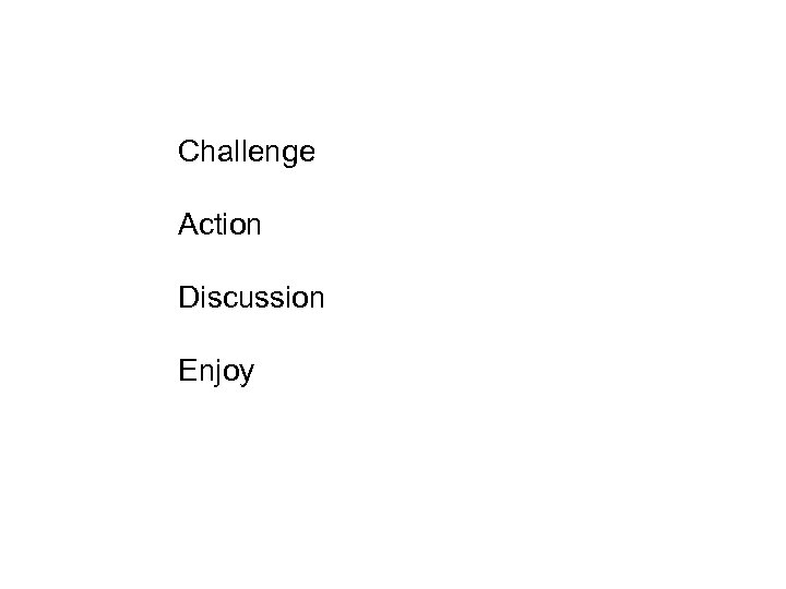 Challenge Action Discussion Enjoy 