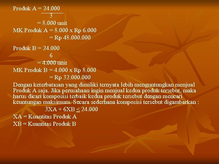 Produk A = 24. 000 3 = 8. 000 unit MK Produk A =