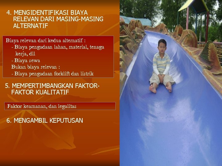 4. MENGIDENTIFIKASI BIAYA RELEVAN DARI MASING-MASING ALTERNATIF Biaya relevan dari kedua alternatif : -