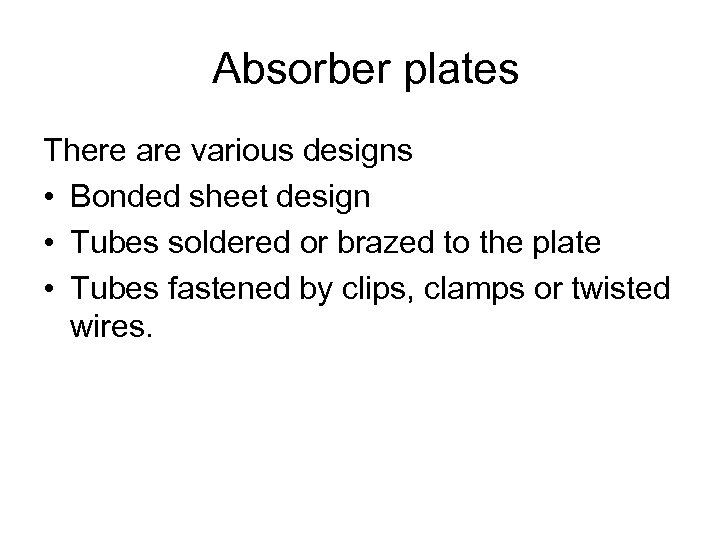  Absorber plates There are various designs • Bonded sheet design • Tubes soldered
