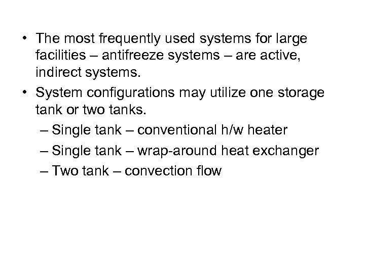  • The most frequently used systems for large facilities – antifreeze systems –