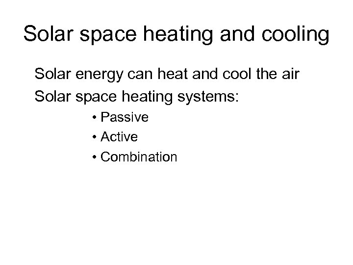 Solar space heating and cooling Solar energy can heat and cool the air Solar