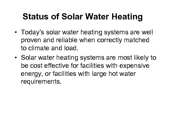 Status of Solar Water Heating • Today’s solar water heating systems are well proven