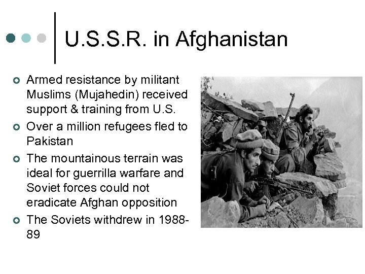 U. S. S. R. in Afghanistan ¢ ¢ Armed resistance by militant Muslims (Mujahedin)
