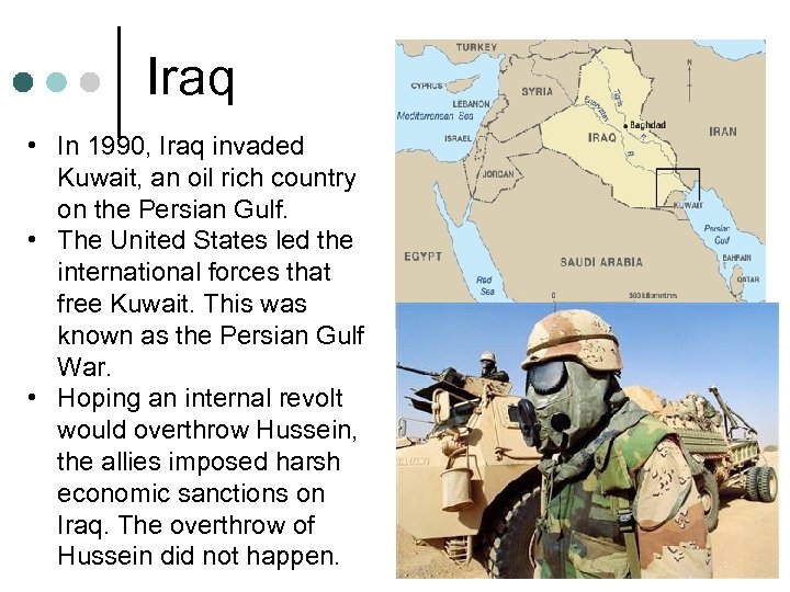 Iraq • In 1990, Iraq invaded Kuwait, an oil rich country on the Persian