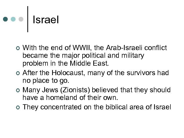 Israel ¢ ¢ With the end of WWII, the Arab-Israeli conflict became the major