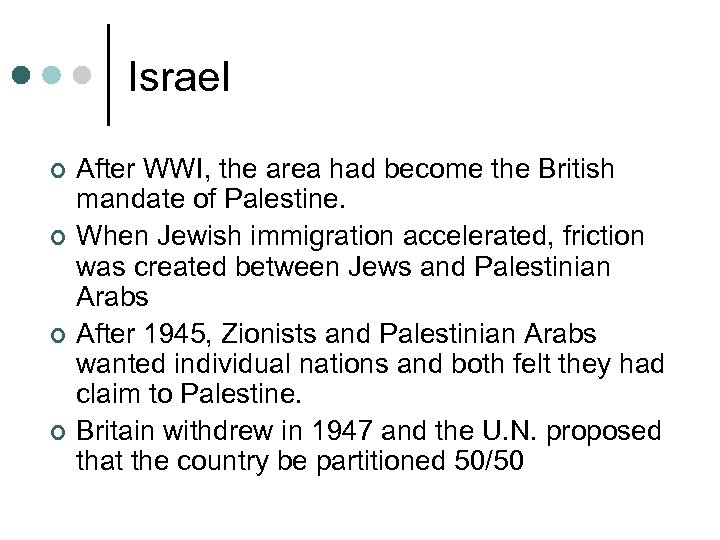 Israel ¢ ¢ After WWI, the area had become the British mandate of Palestine.