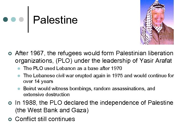 Palestine ¢ After 1967, the refugees would form Palestinian liberation organizations, (PLO) under the