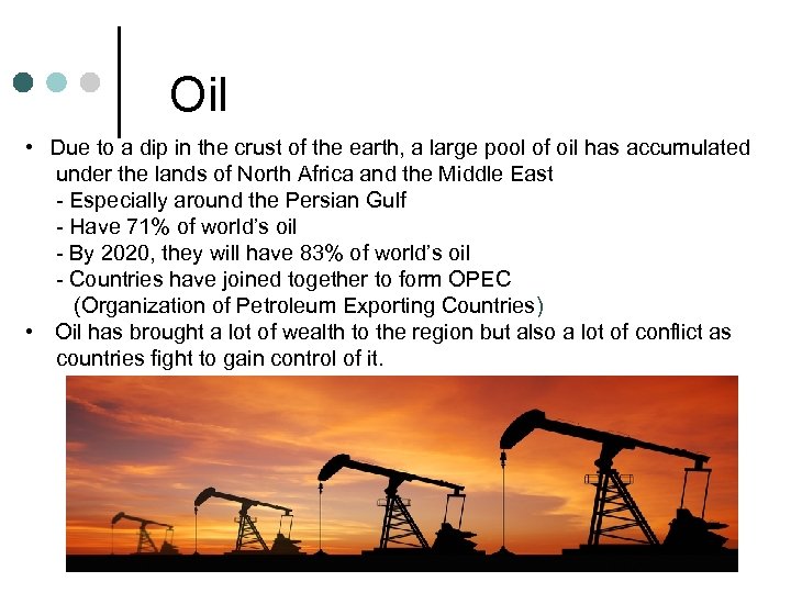Oil • Due to a dip in the crust of the earth, a large