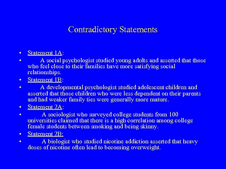 Contradictory Statements • Statement 1 A: • A social psychologist studied young adults and