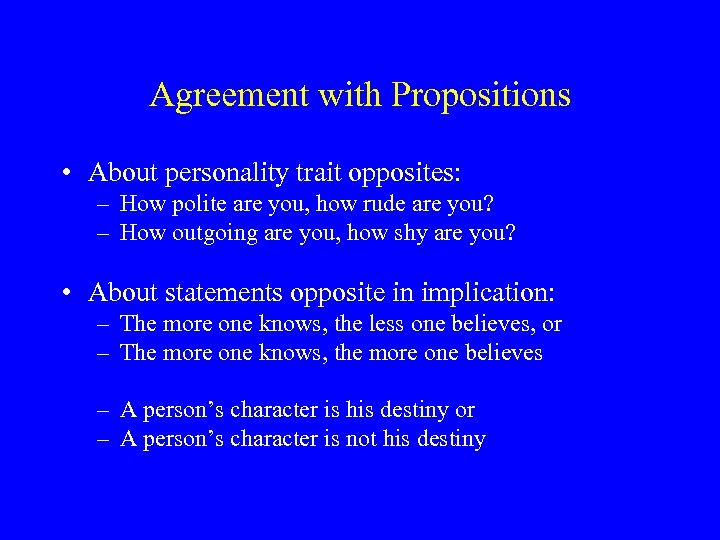 Agreement with Propositions • About personality trait opposites: – How polite are you, how