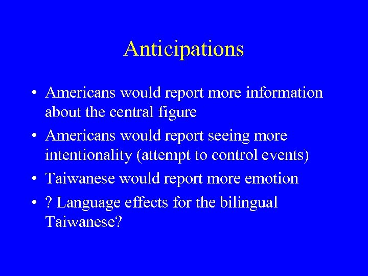 Anticipations • Americans would report more information about the central figure • Americans would